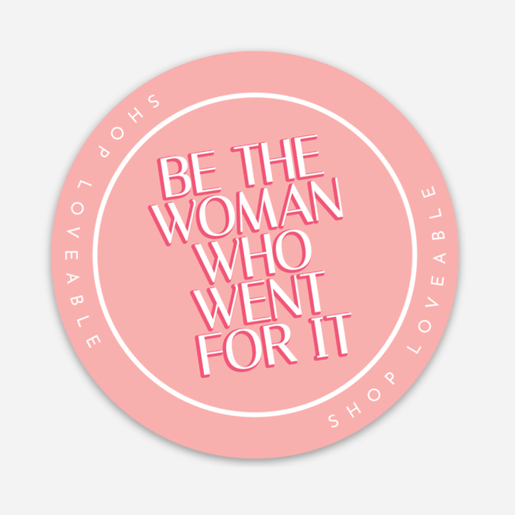 Be The Woman Who Went For It | Sticker